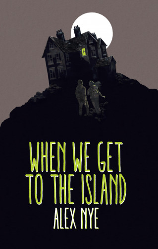 Alex Nye: When We Get to the Island