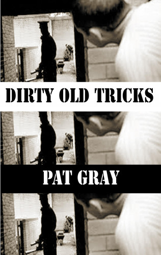 Pat Gray: Dirty Old Tricks