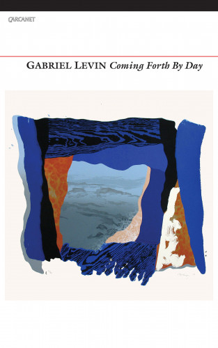 Gabriel Levin: Coming Forth By Day