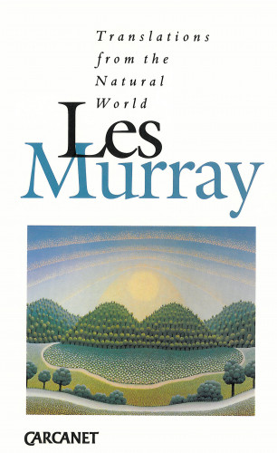 Les Murray: Translations from the Natural World