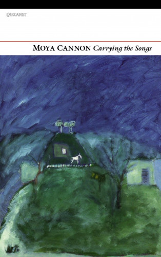 Moya Cannon: Carrying the Songs