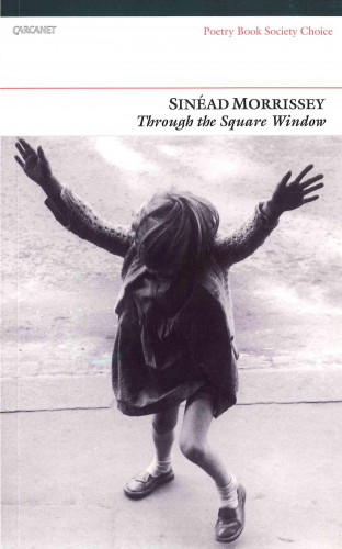 Sinead Morrissey: Through the Square Window