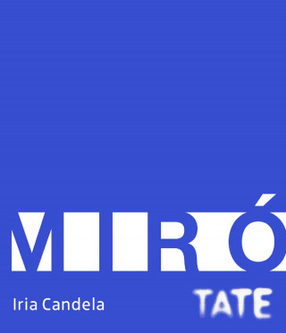 Iria Candela: Tate Introductions: Miró
