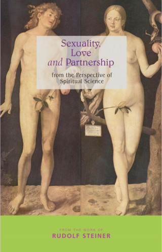 Rudolf Steiner: Sexuality, Love and Partnership