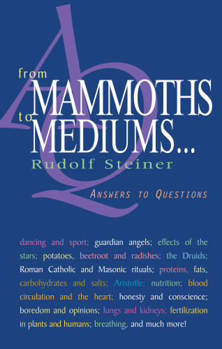 Rudolf Steiner: From Mammoths to Mediums...