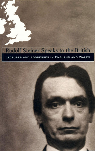 Rudolf Steiner: Rudolf Steiner Speaks to the British