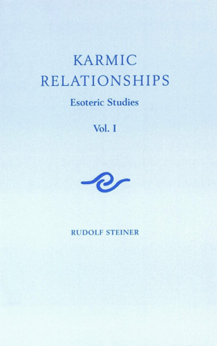Rudolf Steiner: Karmic Relationships: Volume 1