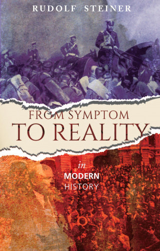 Rudolf Steiner: From Symptom to Reality