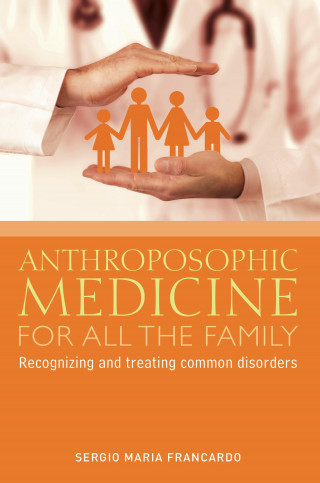 Sergio Maria Francardo: Anthroposophic Medicine for all the Family