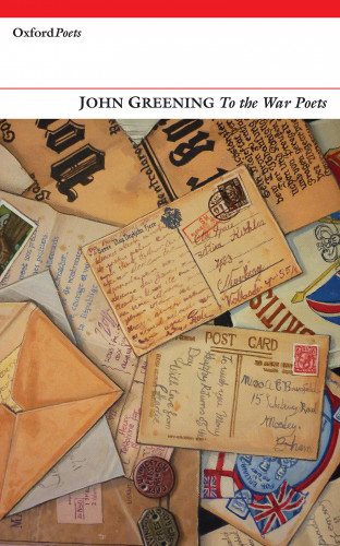 John Greening: To the War Poets