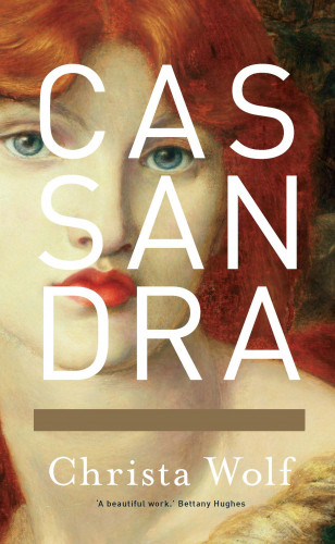 Christa Wolf: Cassandra