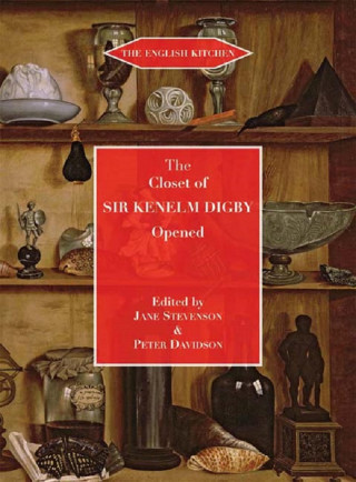 Kenelm Digby: The Closet of the Eminently Learned Sir Kenelm Digby