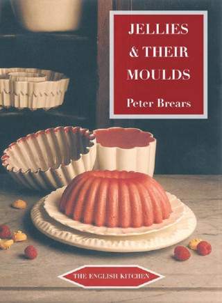 Peter Brears: Jellies and Their Moulds