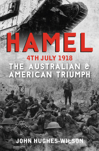John Hughes-Wilson: Hamel 4th July 1918