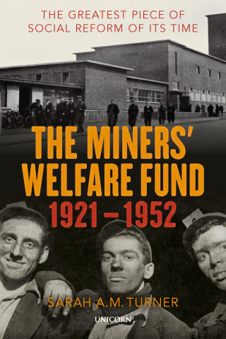 Sarah A.M. Turner: The Miners' Welfare Fund 1921-1952