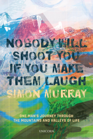 Simon Murray: Nobody Will Shoot You If You Make Them Laugh
