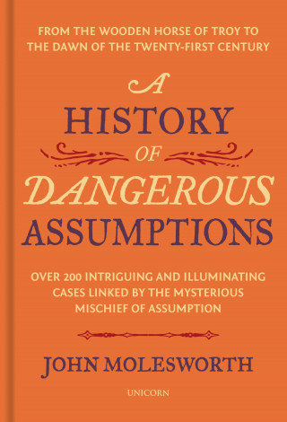 John Molesworth: A History of Dangerous Assumptions