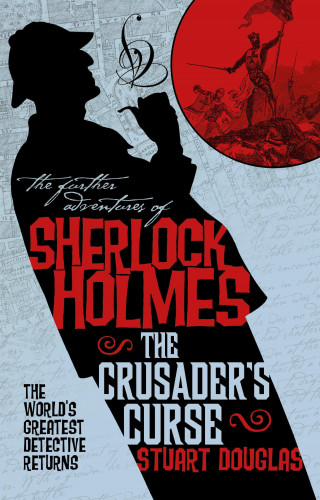 Stuart Douglas: Sherlock Holmes and the Crusader's Curse