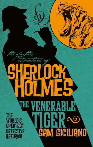 Sam Siciliano: The Further Adventures of Sherlock Holmes - The Venerable Tiger