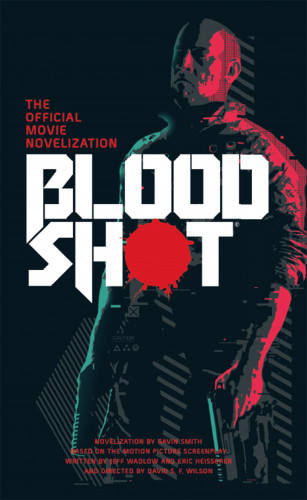 Gavin G. Smith: Bloodshot - The Official Movie Novelization