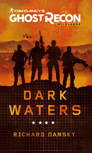 Richard Dansky: Tom Clancy's Ghost Recon Wildlands - Dark Waters