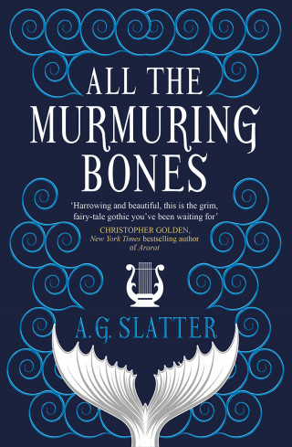 A.G. Slatter: All the Murmuring Bones