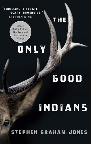 Stephen Graham Jones: The Only Good Indians