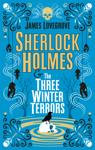 James Lovegrove: Sherlock Holmes - Sherlock Holmes & The Three Winter Terrors