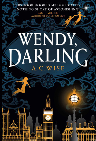 A.C. Wise: Wendy, Darling