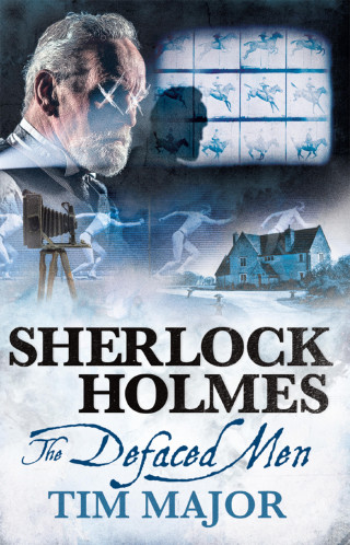 Tim Major: The New Adventures of Sherlock Holmes - The Defaced Men