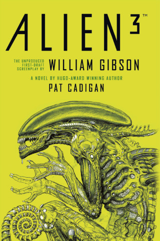 Pat Cadigan, William Gibson: Alien - Alien 3: The Unproduced Screenplay by William Gibson