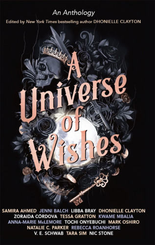 Zoraida Córdova, V.E. Schwab, Libba Bray: A Universe of Wishes