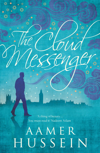 Aamer Hussein: The Cloud Messenger