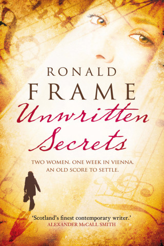 Ronald Frame: Unwritten Secrets