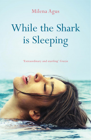 Milena Agus: While the Shark is Sleeping