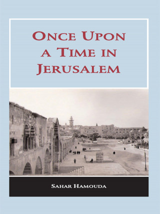 Sahar Hamouda: Once upon a Time in Jerusalem
