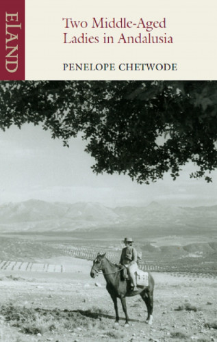 Penelope Chetwode: Two Middle-Aged Ladies in Andalucia