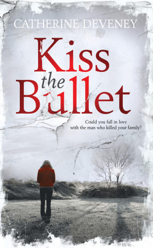 Catherine Deveney: Kiss the Bullet