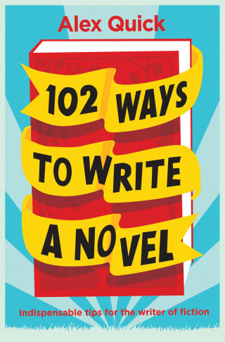 Alex Quick: 102 Ways to Write a Novel