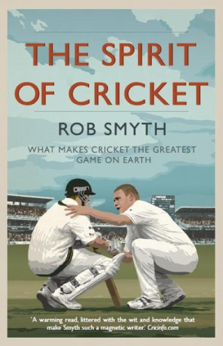 Rob Smyth: The Spirit of Cricket