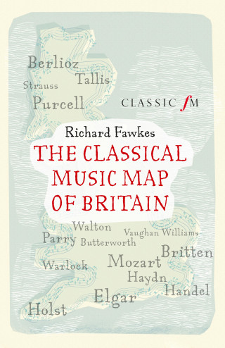 Richard Fawkes: The Classical Music Map of Britain