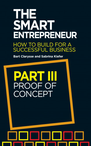 Bart Clarysse, Sabrina Kiefer: The Smart Entrepreneur (Part III: Proof of concept)