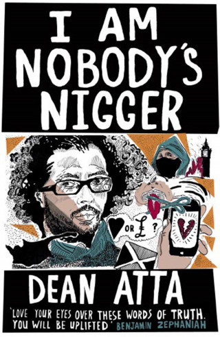 Dean Atta: I Am Nobody's Nigger