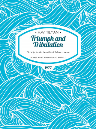 H.W. Tilman: Triumph and Tribulation