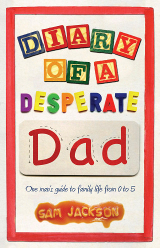 Sam Jackson: Diary of a Desperate Dad