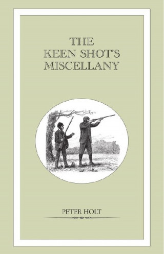 Peter Holt: Keen Shot's Miscellany