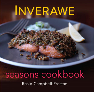 Rosie Campbell-Preston: Inverawe Seasons Cookbook