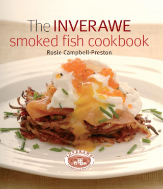 Rosie Campbell-Preston: Inverawe Smoked Fish Cookbook