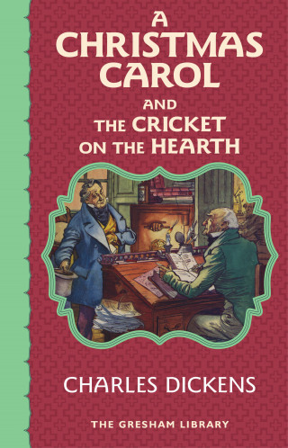 Charles Dickens: A Christmas Carol and The Cricket on the Hearth