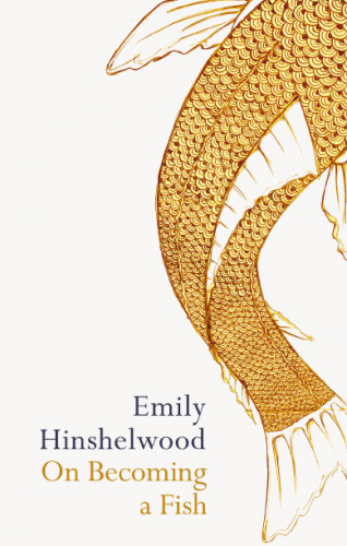Emily Hinshelwood: On Becoming A Fish
